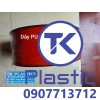 Dây PU (Poly - Urethane) chất lượng cao - giá rẻ